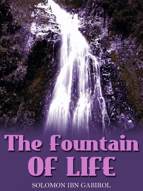 Cover of the book The Fountain Of Life by Solomon ibn Gabirol, Harry E. Wedeck, AppsPublisher