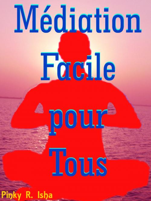 Cover of the book Médiation Facile pour Tous by Pinky R. Isha, mahesh dutt sharma