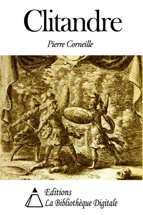 Cover of the book Clitandre by Pierre Corneille, Editions la Bibliothèque Digitale
