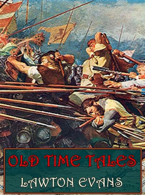 Cover of the book Old Time Tales (Illustrated) by Lawton Evans, Bluehen