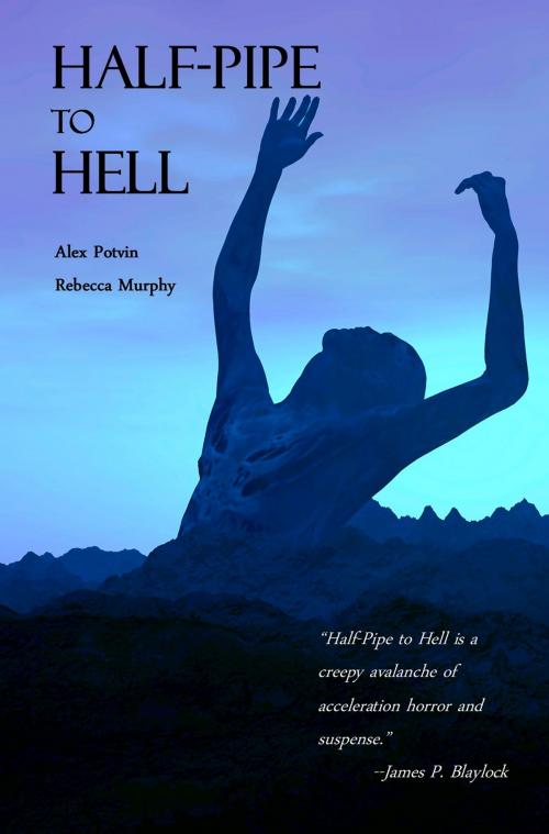 Cover of the book Half-Pipe to Hell by Alex Potvin, Rebecca Murphy, Hungry Panther Publishing