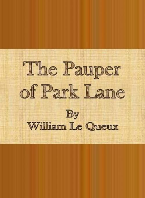 Cover of the book The Pauper of Park Lane by William Le Queux, cbook