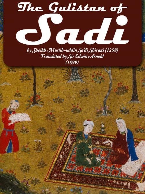 Cover of the book The Gulistan Of Sadi by Edwin Arnold, AppsPublisher
