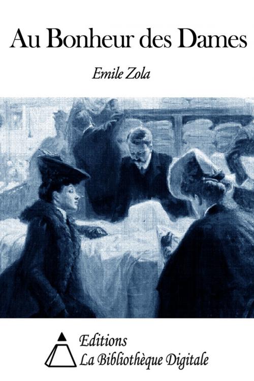 Cover of the book Au bonheur des dames by Emile Zola, Editions la Bibliothèque Digitale