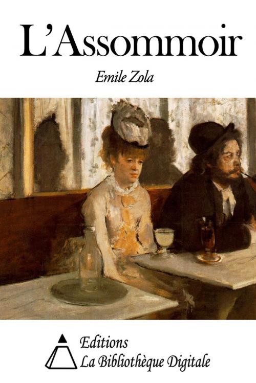 Cover of the book L’Assommoir by Emile Zola, Editions la Bibliothèque Digitale