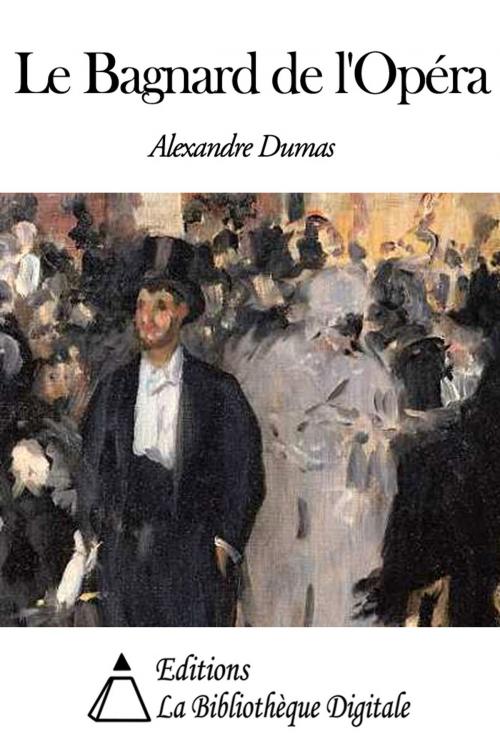 Cover of the book Le Bagnard de l'Opéra by Alexandre Dumas, Editions la Bibliothèque Digitale