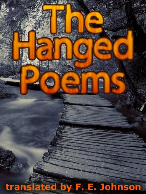 Cover of the book The Hanged Poems by F.E. Johnson, Sheikh Faiz-ullah-bhai, AppsPublisher