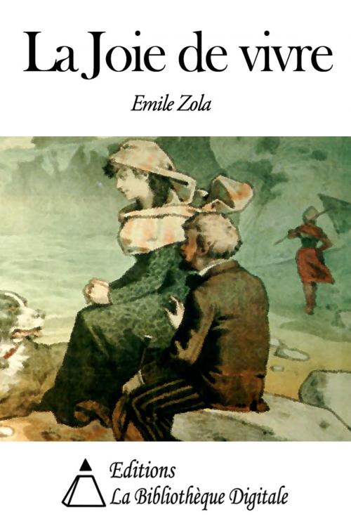Cover of the book La Joie de vivre by Emile Zola, Editions la Bibliothèque Digitale