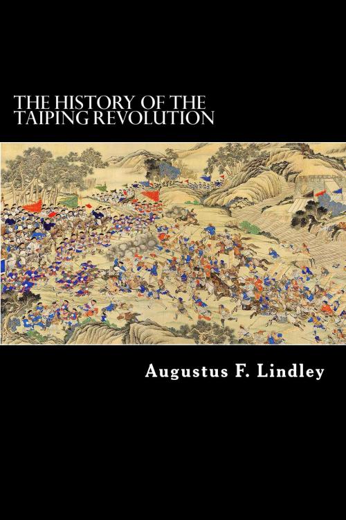 Cover of the book The History of the Taiping Revolution by Augustus F. Lindley, Herne Ridge Ltd.