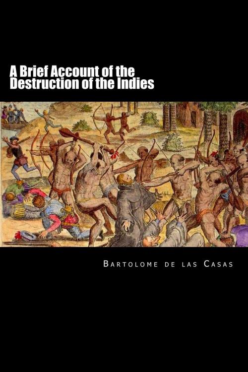 Cover of the book A Brief Account of the Destruction of the Indies by Bartolome de las Casas, Herne Ridge Ltd.