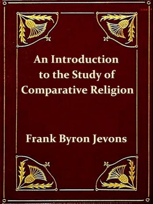 Cover of the book An Introduction to the Study of Comparative Religion by Frank Byron Jevons, VolumesOfValue
