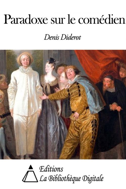 Cover of the book Paradoxe sur le comédien by Denis Diderot, Editions la Bibliothèque Digitale