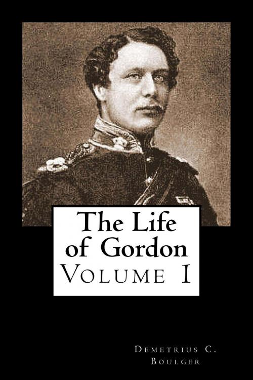 Cover of the book The Life of Gordon by Demetrius C. Boulger, Herne Ridge Ltd.