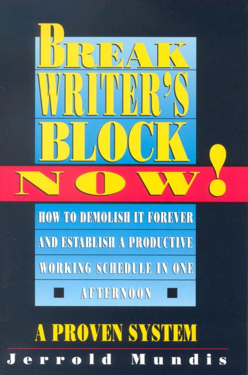 Cover of the book Break Writer's Block Now! by Jerrold Mundis, Wolf River Press