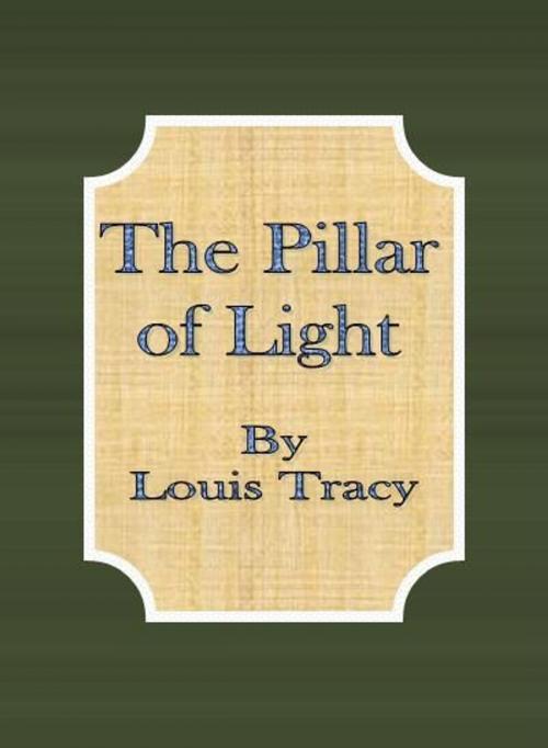 Cover of the book The Pillar of Light by Louis Tracy, cbook