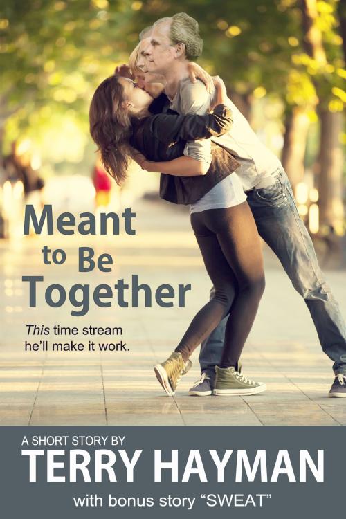 Cover of the book Meant to Be Together by Terry Hayman, Fiero Publishing