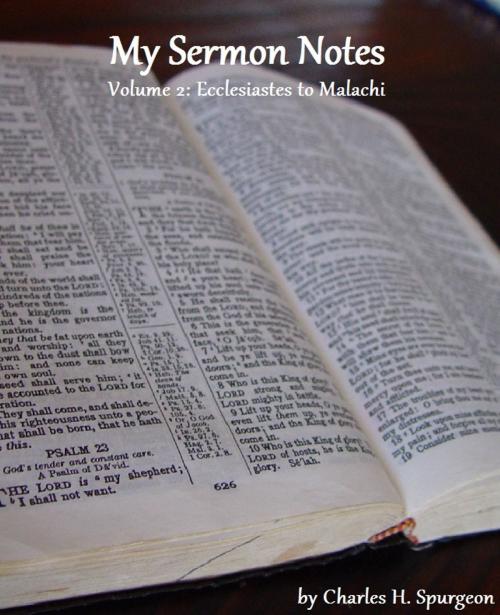 Cover of the book My Sermon Notes: Volume 2 - Ecclesiastes to Malachi by Charles H. Spurgeon, Jawbone Digital