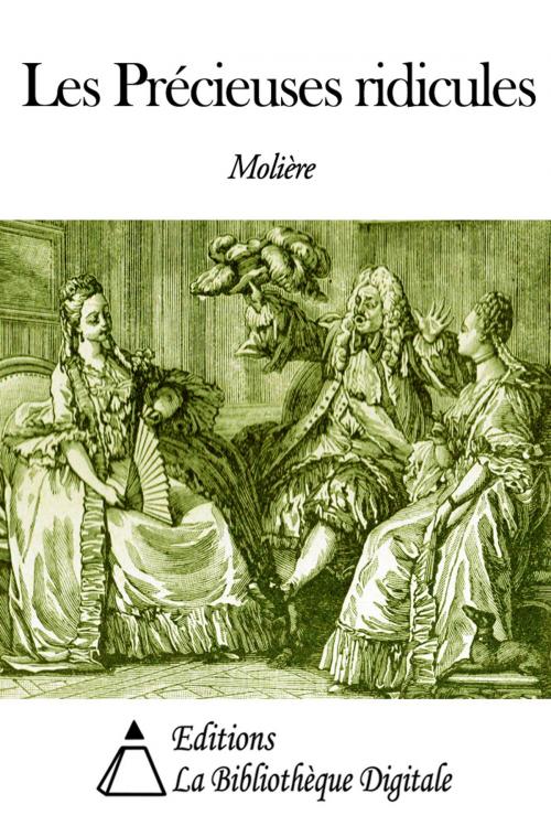 Cover of the book Les Précieuses ridicules by Molière, Editions la Bibliothèque Digitale