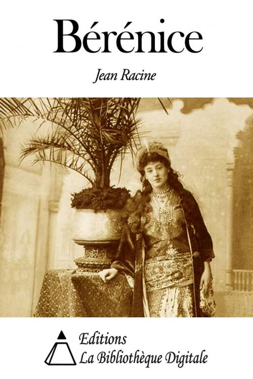 Cover of the book Bérénice by Jean Racine, Editions la Bibliothèque Digitale