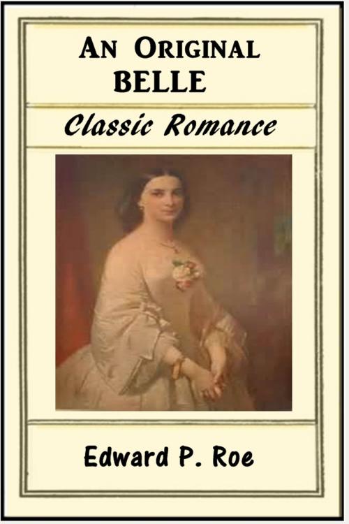 Cover of the book An Original Belle by Edward P. Roe, Classic Romances