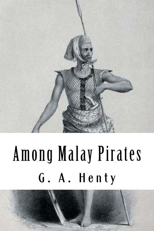 Cover of the book Among Malay Pirates by G. A. Henty, Herne Ridge Ltd.