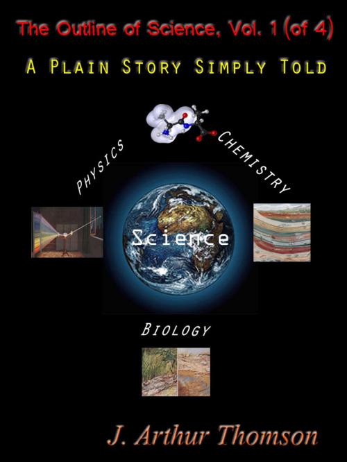 Cover of the book The Outline of Science, Vol. 1 (of 4): A Plain Story Simply Told [Annotated] by J. Arthur Thomson, Siber