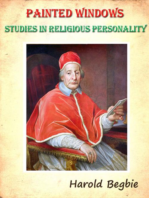 Cover of the book Painted Windows: Studies in Religious Personality [Annotated] by Harold Begbie, Siber