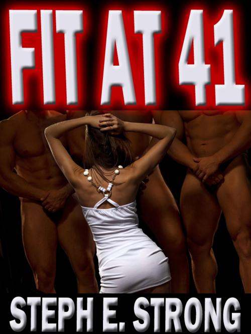 Cover of the book Fit at 41 by Steph E. Strong, SmutHouse