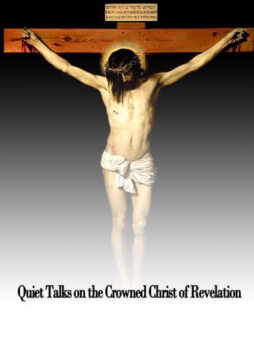 Cover of the book Quiet Talks on the Crowned Christ of Revelation by S. D. Gordon, Zhingoora Books