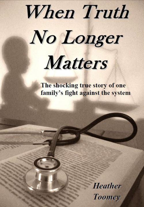 Cover of the book When Truth No Longer Matters by Heather Toomey, CreateSpace