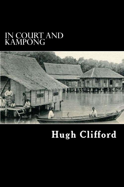 Cover of the book In Court & Kampong by Hugh Clifford, Herne Ridge Ltd.