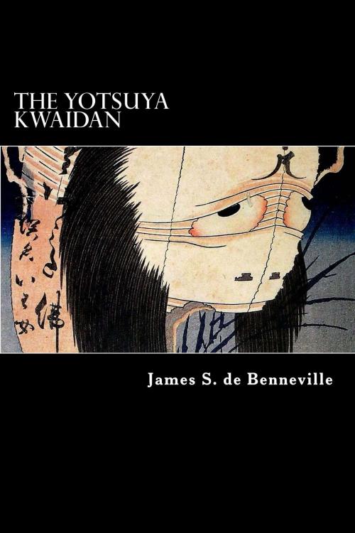 Cover of the book The Yotsuya Kwaidan by James S. de Benneville, Herne Ridge Ltd.