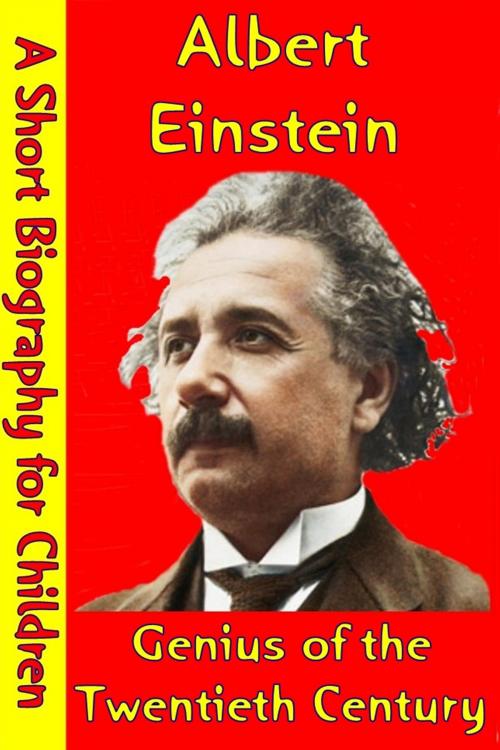 Cover of the book Albert Einstein : Genius of the Twentieth Century by Best Children's Biographies, Best Children's Biographies
