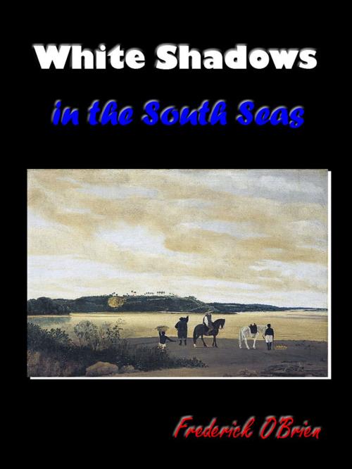Cover of the book White Shadows in the South Seas [Annotated] by Frederick O'Brien, Siber