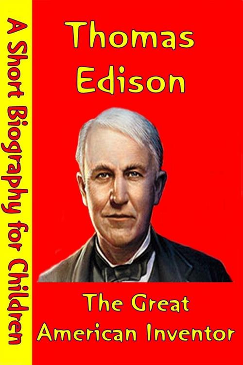 Cover of the book Thomas Edison : The Great American Inventor by Best Children's Biographies, Best Children's Biographies