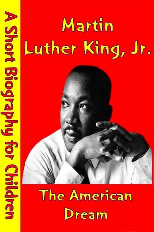 Cover of the book Martin Luther King Jr. : The American Dream by Best Children's Biographies, Best Children's Biographies