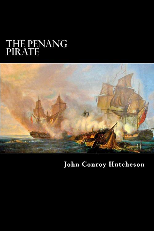 Cover of the book The Penang Pirate by John Conroy Hutcheson, Herne Ridge Ltd.