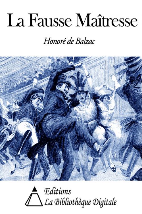 Cover of the book La Fausse Maîtresse by Honoré de Balzac, Editions la Bibliothèque Digitale