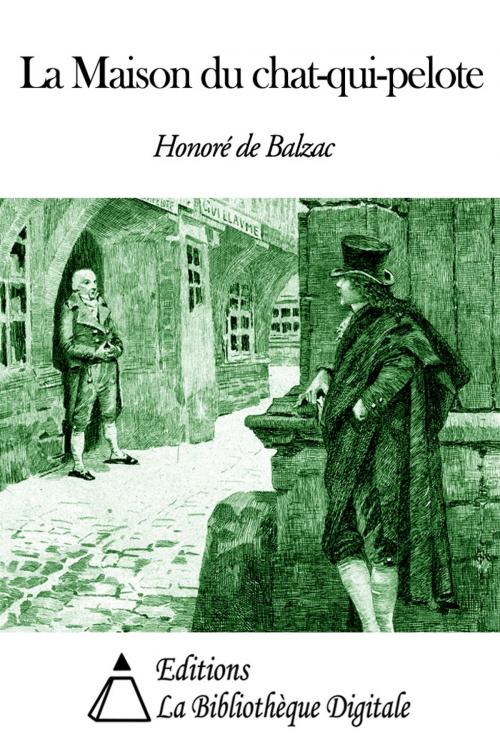 Cover of the book La Maison du chat-qui-pelote by Honoré de Balzac, Editions la Bibliothèque Digitale