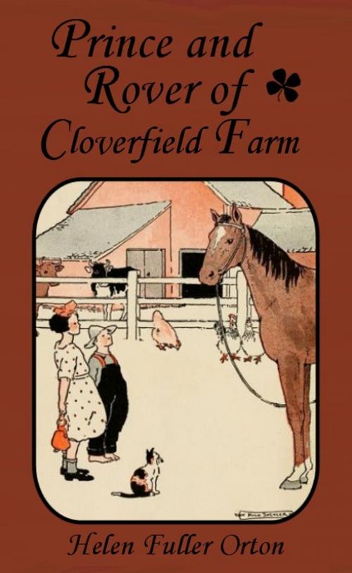 Cover of the book Prince and Rover of Cloverfield Farm by Helen Fuller Orton, EirenikosPress