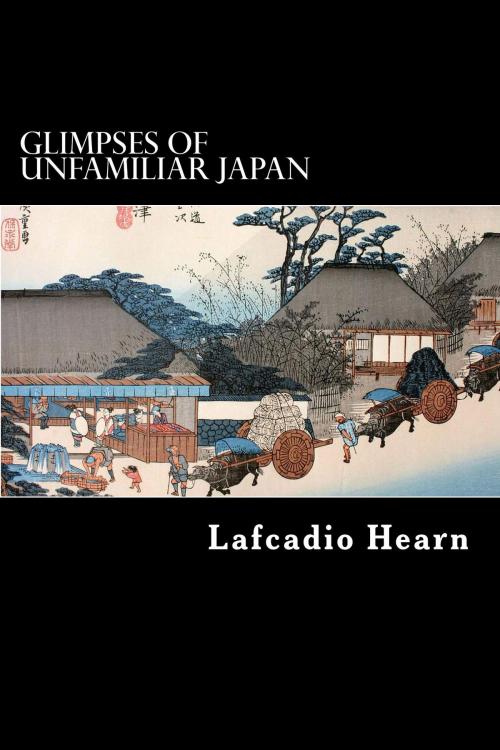 Cover of the book Glimpses of Unfamiliar Japan by Lafcadio Hearn, Herne Ridge Ltd.