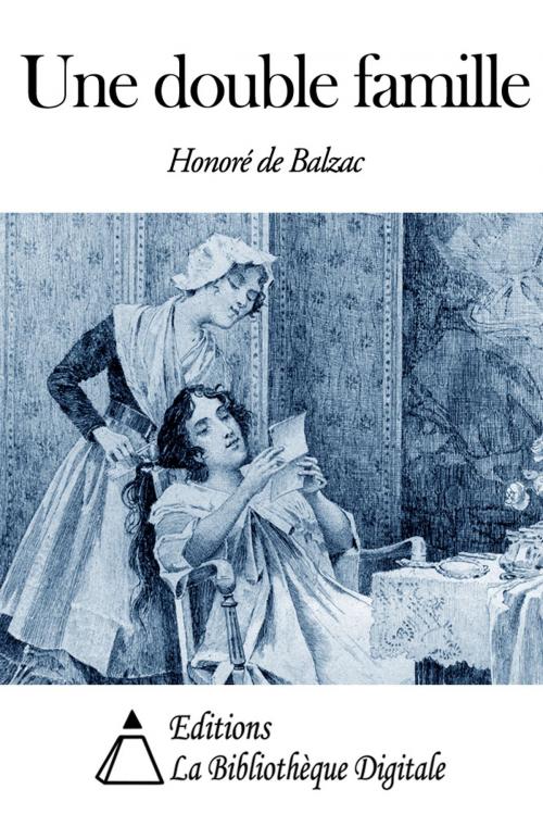 Cover of the book Une double famille by Honoré de Balzac, Editions la Bibliothèque Digitale