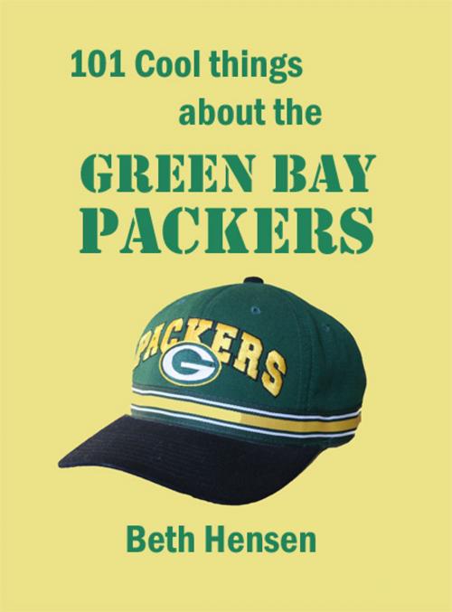Cover of the book 101 Cool Things about the Green Bay Packers by Beth Hensen, Beth Hensen