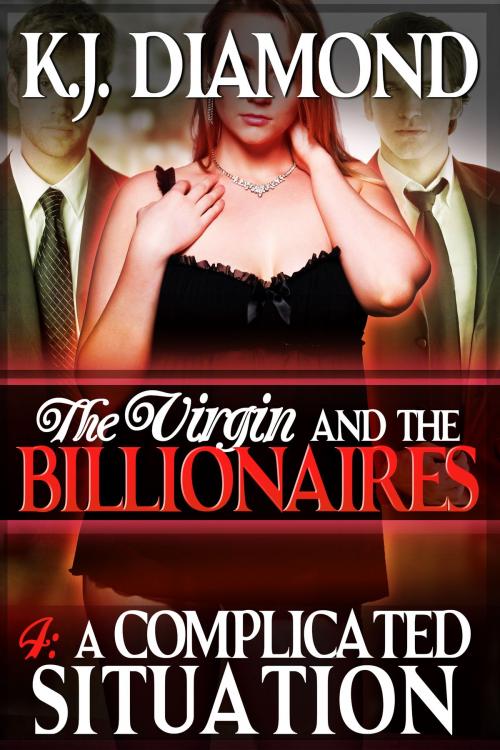 Cover of the book The Virgin and the Billionaires: A Complicated Situation by K.J. Diamond, K.J. Diamond
