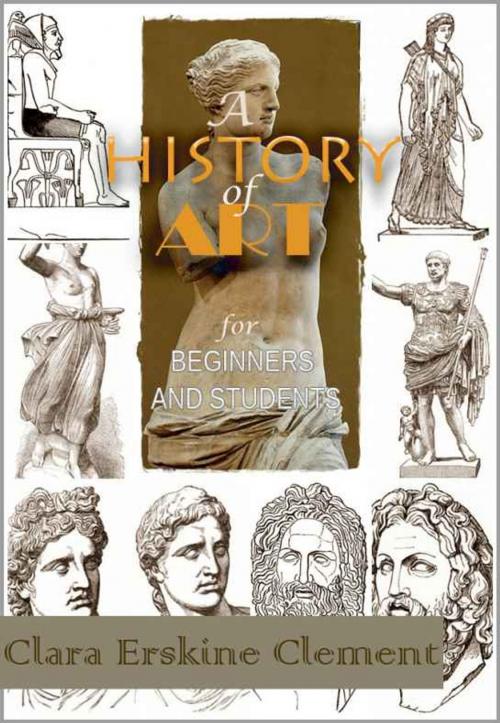 Cover of the book A History of Art for Beginners and Students ( Sculpture ) : With 131 Illustrations by Clara Erskine Clement, V4 Classic Books