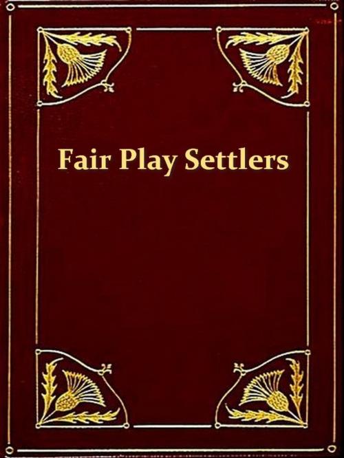 Cover of the book The Fair Play Settlers of the West Branch Valley, 1769-1784 by George D. Wolf, VolumesOfValue