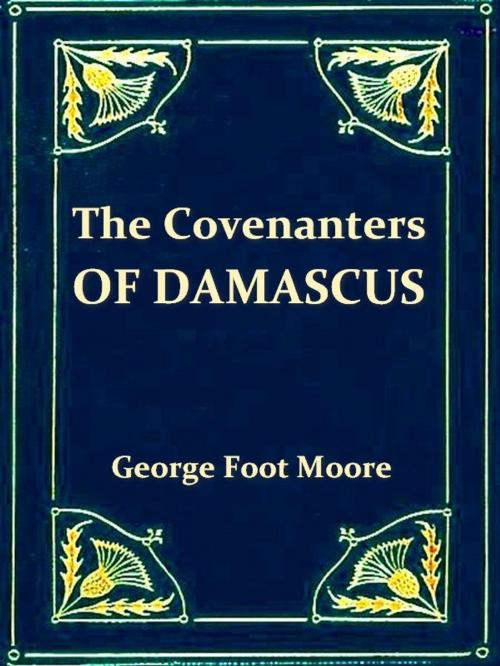 Cover of the book The Covenanters of Damascus by George Foot Moore, VolumesOfValue