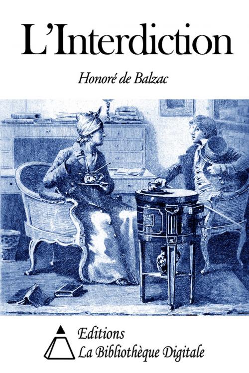 Cover of the book L’Interdiction by Honoré de Balzac, Editions la Bibliothèque Digitale