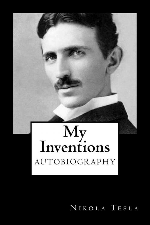 Cover of the book My Inventions by Nikola Tesla, Herne Ridge Ltd.
