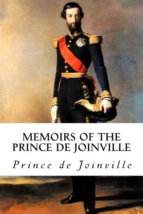 Cover of the book Memoirs of the Prince de Joinville by Prince de Joinville, Herne Ridge Ltd.